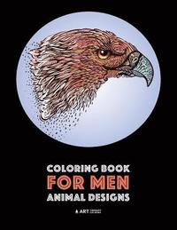 bokomslag Coloring Book for Men: Animal Designs: Detailed Designs For Relaxation and Stress Relief; Anti-Stress Zendoodle; Art Therapy & Meditation Pra