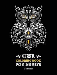 bokomslag Owl Coloring Book for Adults: Complex Designs For Stress Relief; Detailed Images Of Owls For Meditation Practice; Stress-Free Coloring; Great For Te