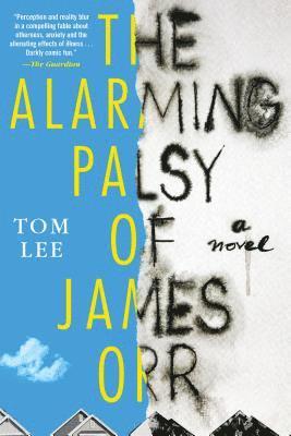 Tom Lee - The Alarming Palsy of James Orr, Inbunden