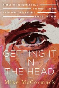 bokomslag Getting It in the Head: Stories