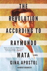 bokomslag The Revolution According to Raymundo Mata