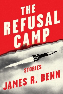James R. Benn - Refusal Camp, Inbunden