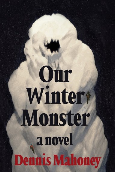 Dennis Mahoney - Our Winter Monster, Inbunden