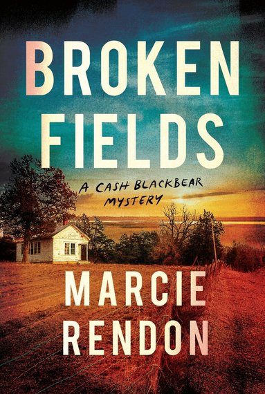 Marcie R. Rendon - Broken Fields, Inbunden