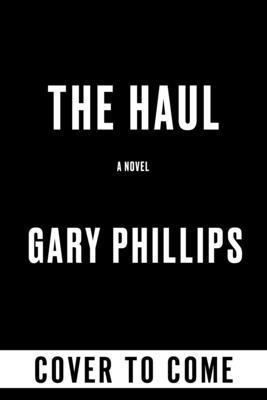 Gary Phillips - The Haul, Inbunden