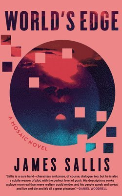 James Sallis - World's Edge: A Mosaic Novel, Häftad