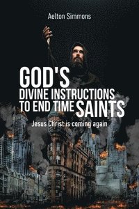 bokomslag God's Divine Instructions to End Time Saints