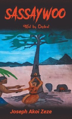 Joseph Akoi Zeze - Sassaywoo, Inbunden. Tillgänglighet: Lägg i varukorg