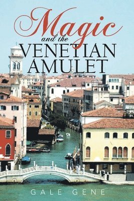 Gale Gene - Magic and the Venetian Amulet, Häftad