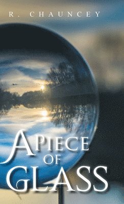 R Chauncey - Piece of Glass, Inbunden