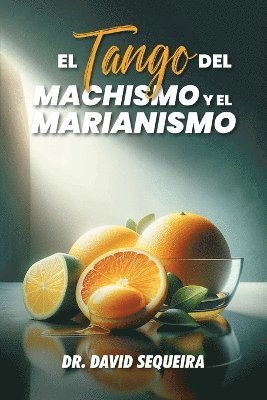 bokomslag El Tango del MACHISMO y el MARIANISMO