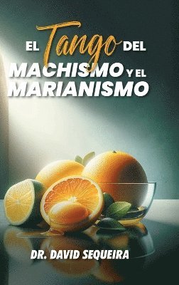 bokomslag El Tango del Machismo y el Marianismo