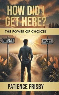 How Did I Get Here? The Power of Choices 1