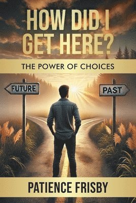 How Did I Get Here? The Power of Choices 1