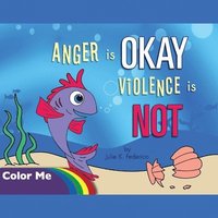 bokomslag Anger is OKAY Violence is NOT Coloring Book