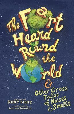 The Fart Heard Round the World: and Other Gross Tales of Noises and Smells 1