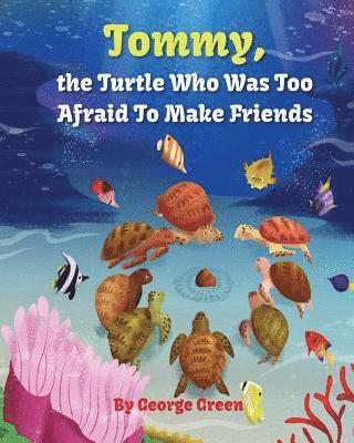 Tommy, the Turtle who was too Afraid to Make Friends