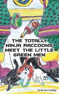 bokomslag The Totally Ninja Raccoons Meet the Little Green Men