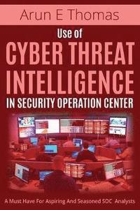 bokomslag Use of Cyber Threat Intelligence in Security Operation Center