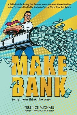 Make Bank (when you think like one) 1