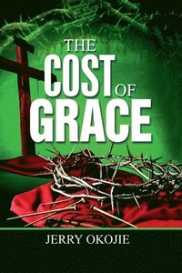 bokomslag The Cost Of Grace