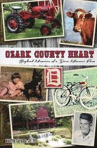 bokomslag Ozark County Heart: Boyhood Memories of a Dora Missouri Farm