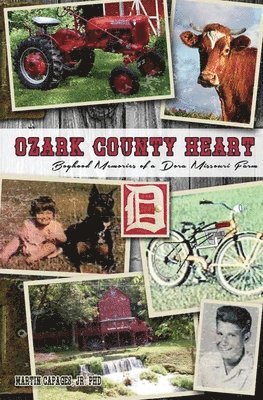 Ozark County Heart: Boyhood Memories of a Dora Missouri Farm 1