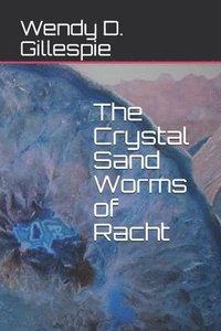 bokomslag The Crystal Sand Worms of Racht