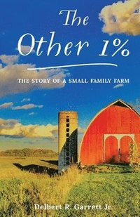 bokomslag The Other 1%: The Story Of A Small Family Farm