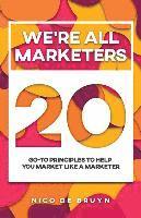 bokomslag We're All Marketers: 20 Go-To Principles To Help You Market Like a Marketer