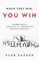 bokomslag When They Win, You Win: A More Human Approach to Supporting Entrepreneurship