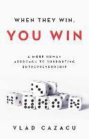 When They Win, You Win: A More Human Approach to Supporting Entrepreneurship 1