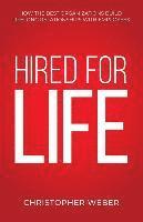 Christopher Weber - Hired For Life: How The Best Organizations Build Lifelong Relationships With Employees, Häftad