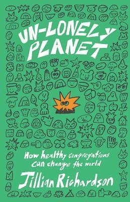 Un-Lonely Planet: How Healthy Congregations Can Change the World 1