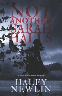 bokomslag Not Another Sarah Halls: The Wicked Have No Empathy For The Pure