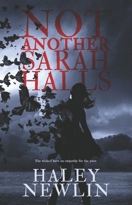 bokomslag Not Another Sarah Halls: The Wicked Have No Empathy For The Pure