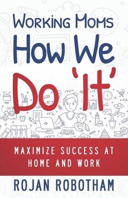 bokomslag Working Moms How We Do 'It': Maximize Success at Home and Work