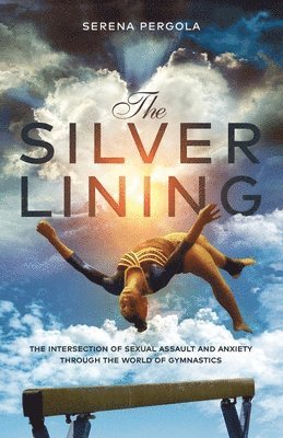 The Silver Lining: The Intersection of Sexual Assault and Anxiety Through the World of Gymnastics 1