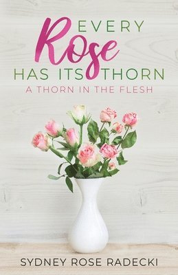 Every Rose Has Its Thorn: A Thorn in the Flesh 1