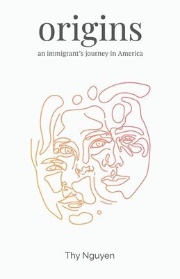 Thy Nguyen - Origins: An Immigrant's Journey in America, Häftad