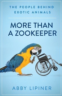 bokomslag More Than a Zookeeper