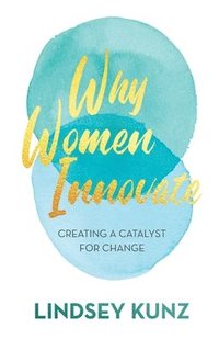bokomslag Why Women Innovate
