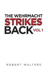 bokomslag The Wehrmacht Strikes Back