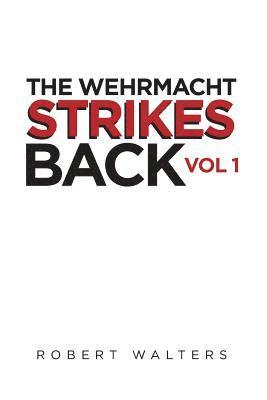 The Wehrmacht Strikes Back 1