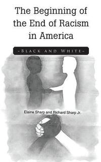bokomslag The Beginning of the End of Racism in America