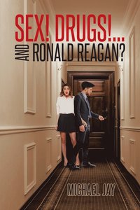 bokomslag Sex! Drugs!...And Ronald Reagan?
