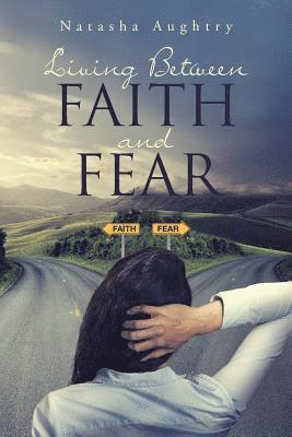 Living Between Faith And Fear 1