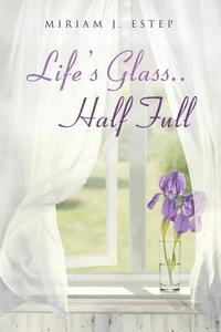 bokomslag Life's Glass.. Half Full