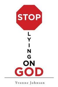 bokomslag Stop Lying On God