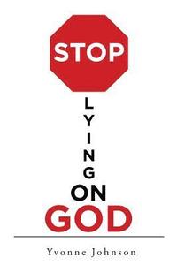 bokomslag Stop Lying On God